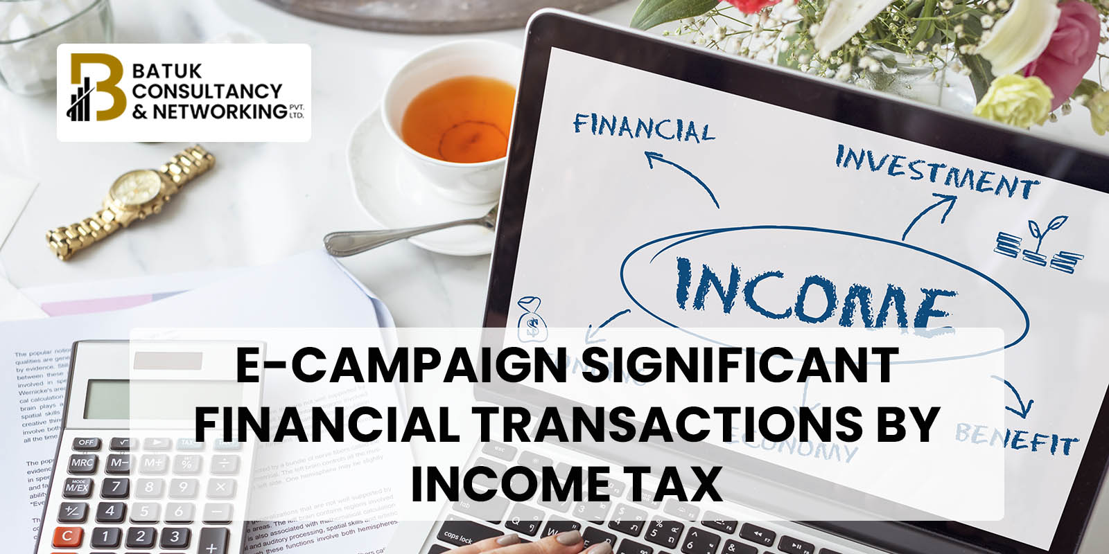 E-Campaign Significant Financial Transactions By Income Tax