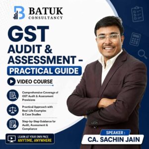 GST AUDIT & ASSESSMENT – PRACTICAL GUIDE (Video course)