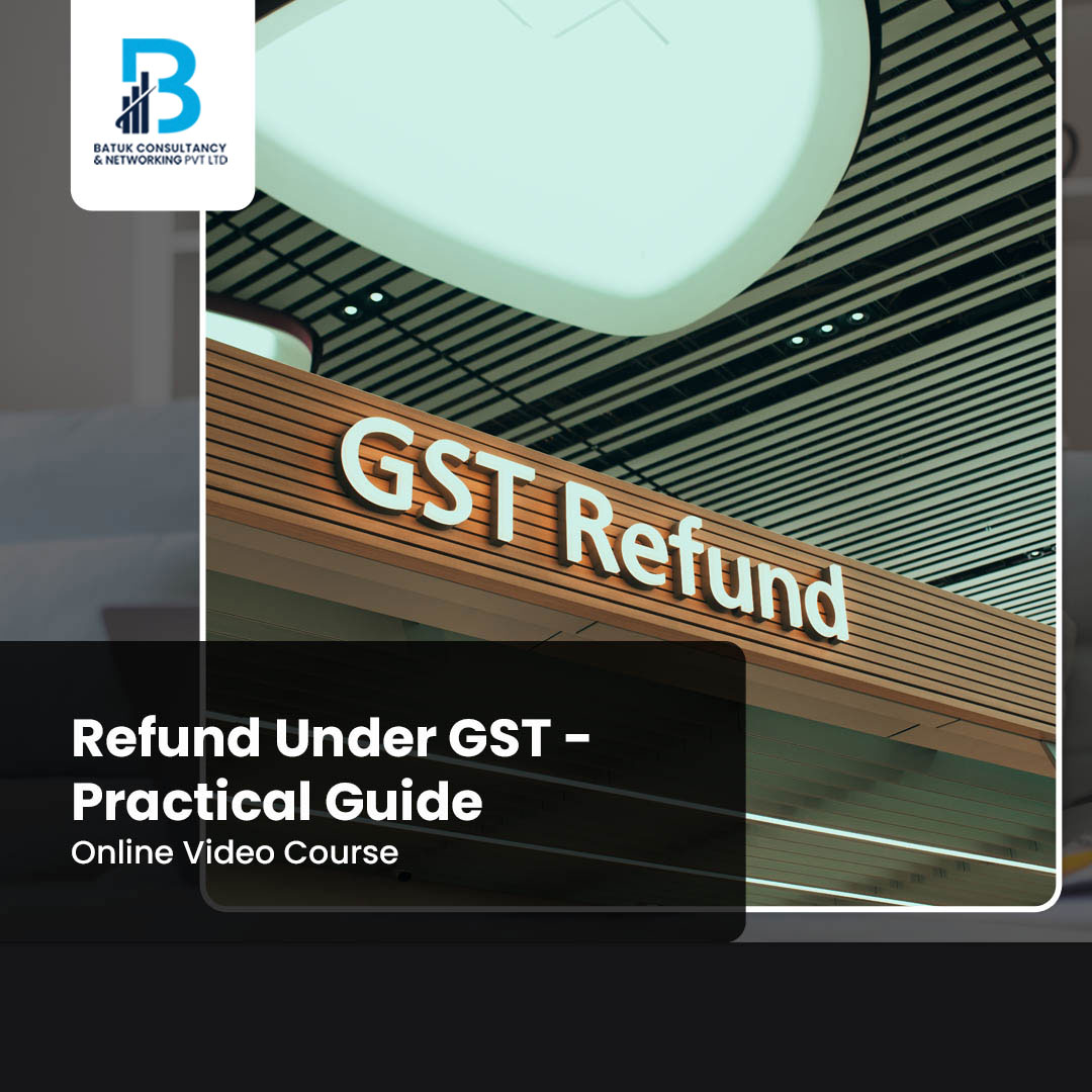 Refund-Under-GST-Practical-Guide Refund Under GST – Practical Guide – Video course