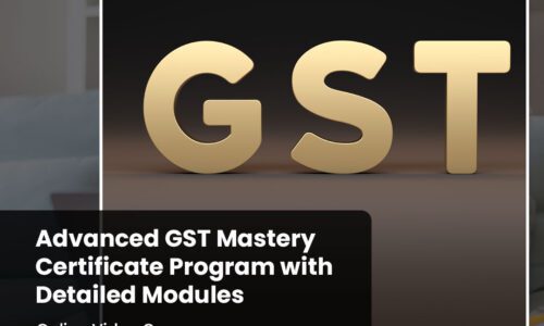 Advanced GST Mastery Certificate Program with Detailed Modules