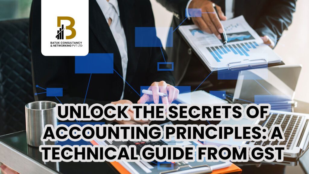 Unlock the Secrets of Accounting Principles: A Technical Guide from GST Prospective