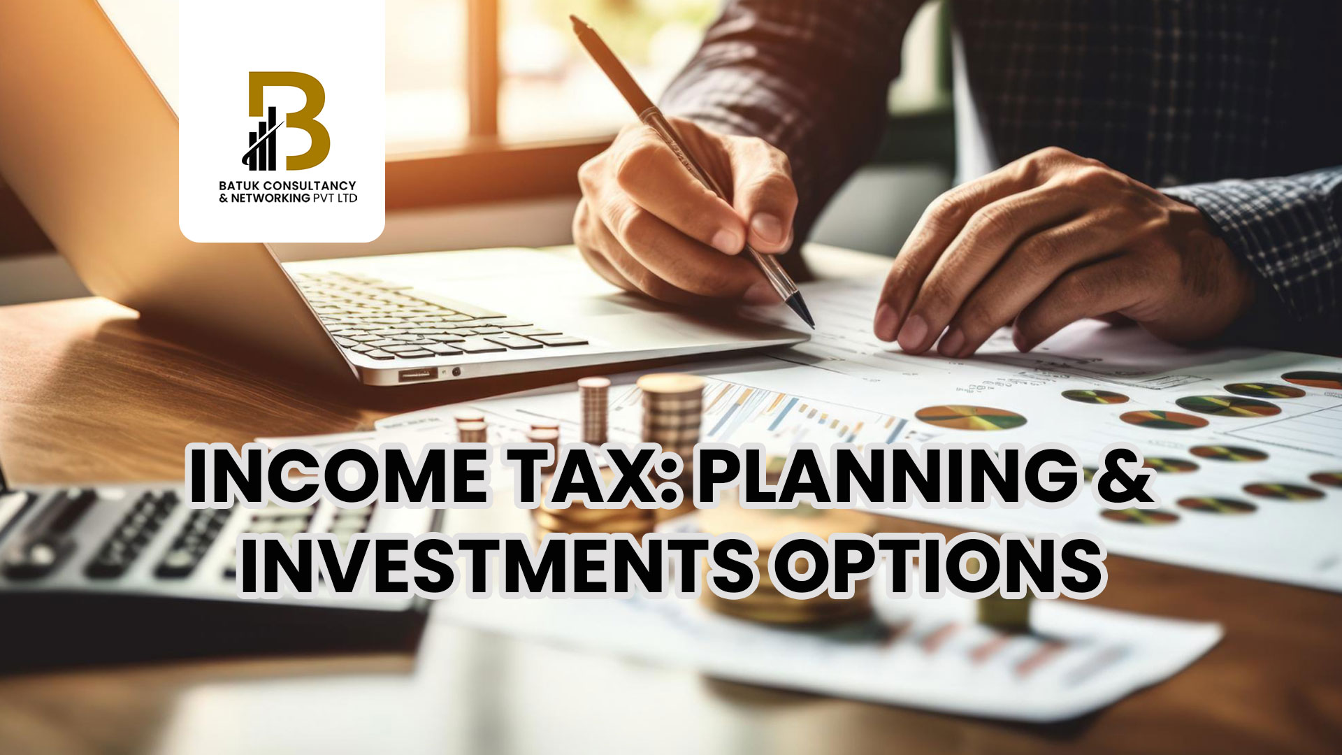 INCOME TAX PLANNING & INVESTMENTS OPTIONS