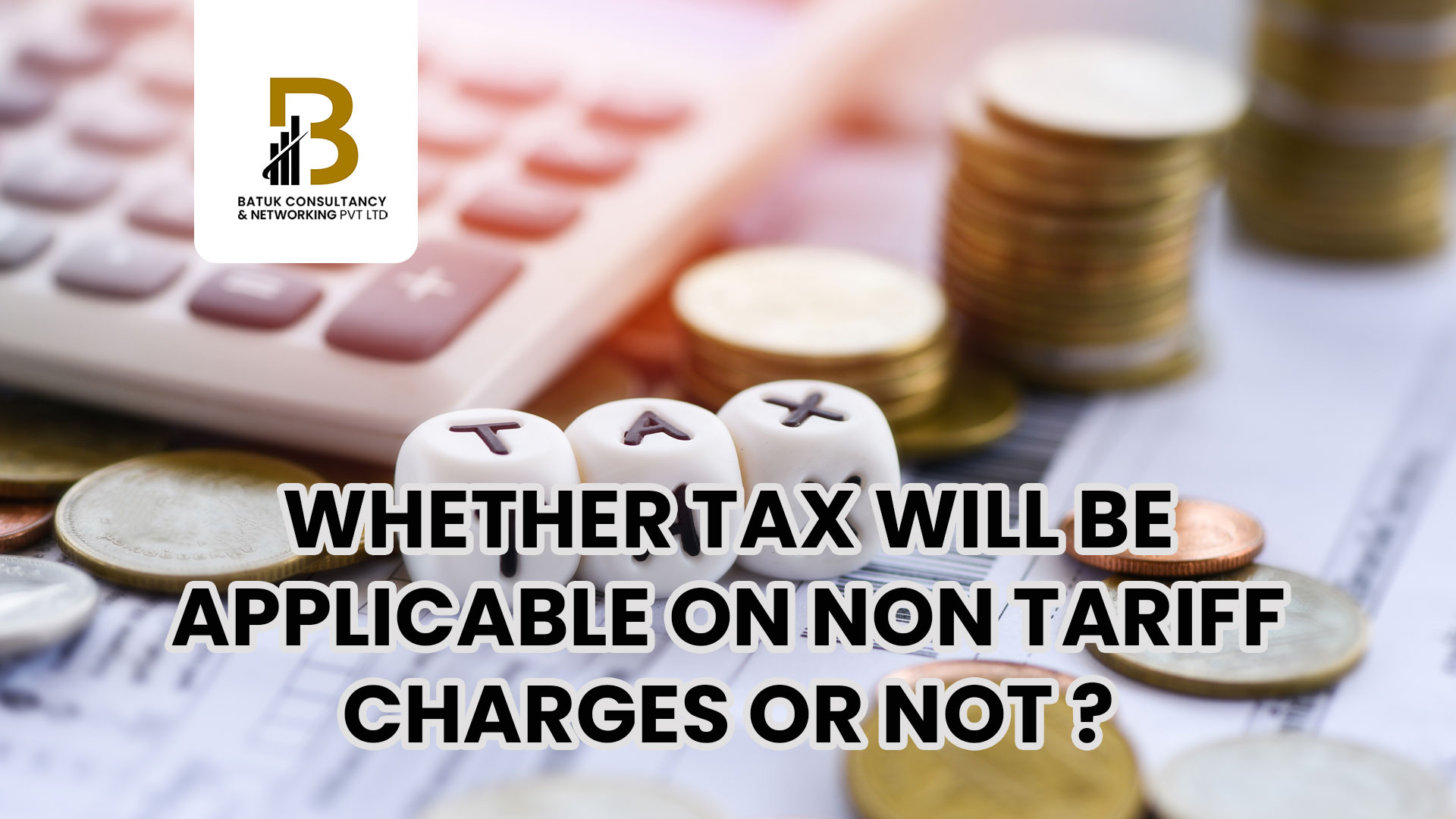 Whether Tax will be applicable on non tariff Charges or Not