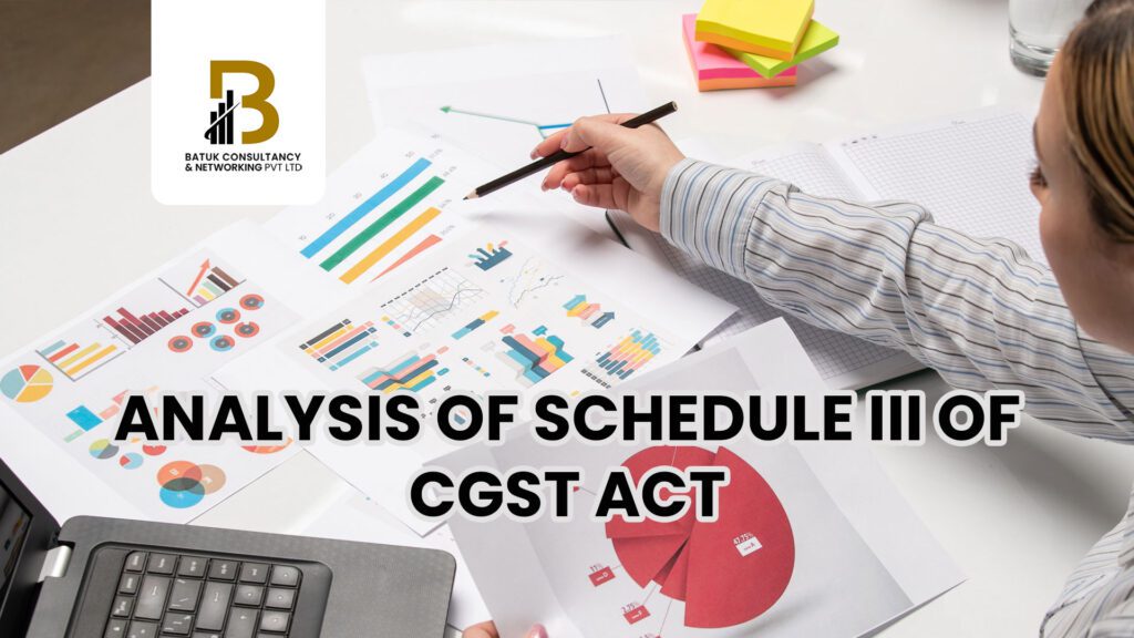 Analysis of Schedule III of CGST Act
