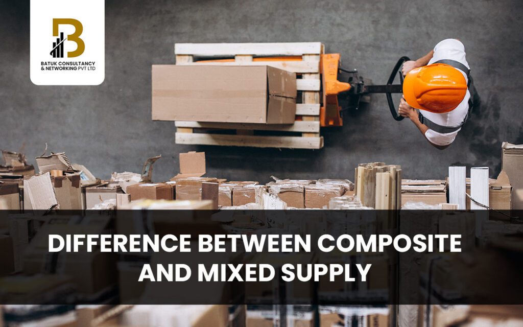 Decoding Composite Vs Mixed Supply In GST A Comprehensive Guide decoding-composite-vs-mixed-supply-in-gst-a-comprehensive-guide