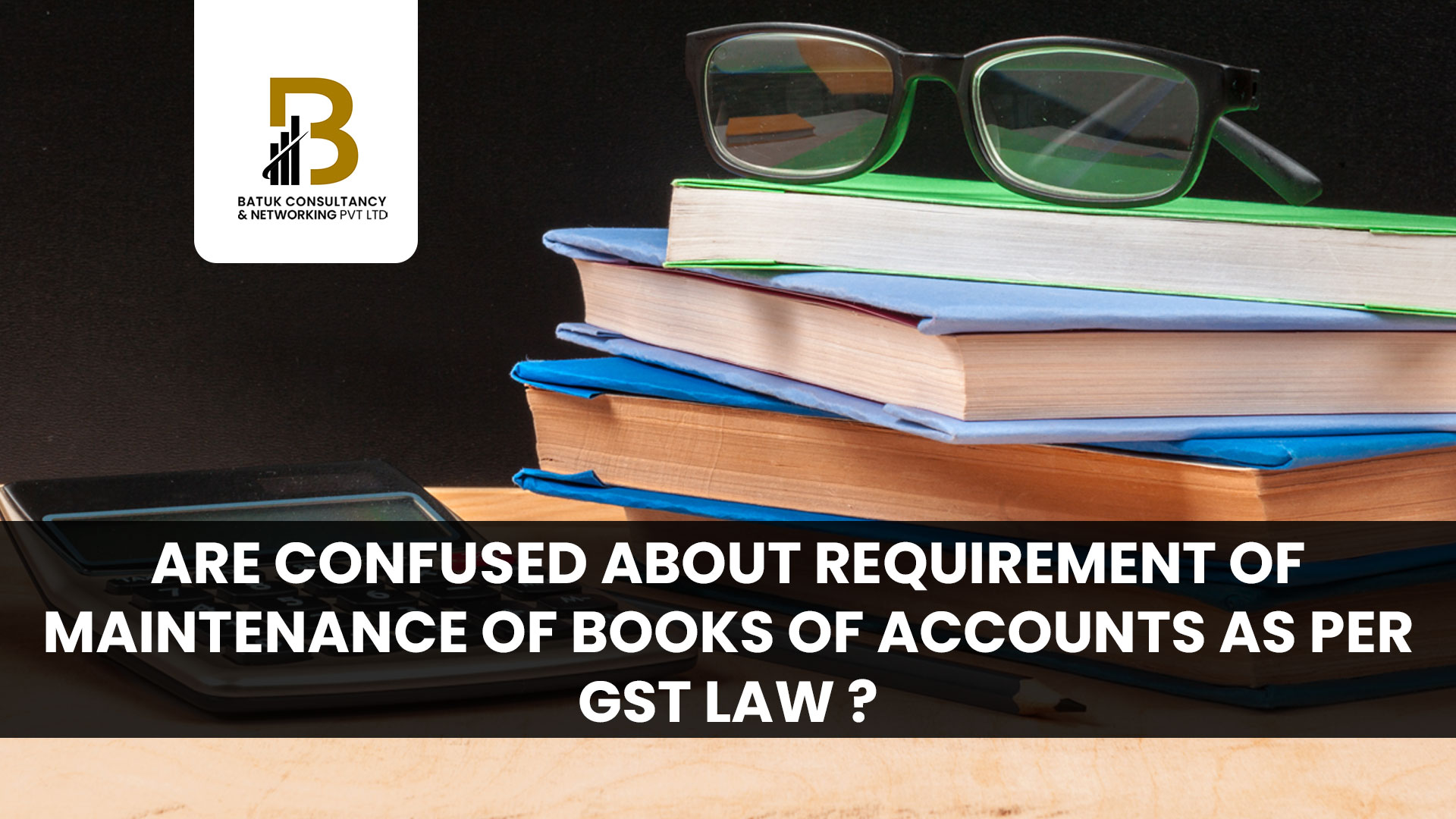 maintenance-of-Books-of-Accounts-as-per-GST-Law