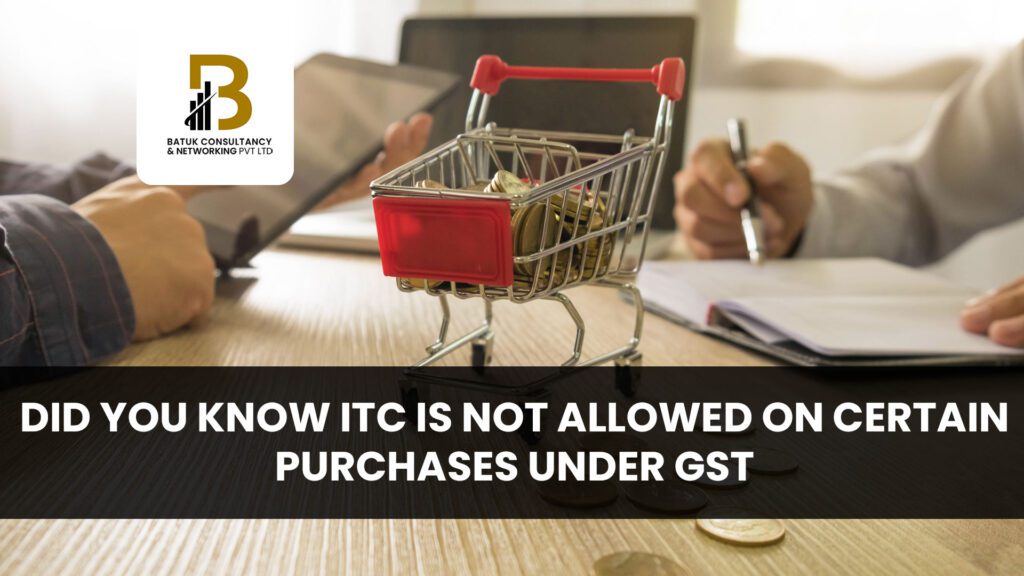 Did you know ITC is not Allowed on Certain Purchases under GST