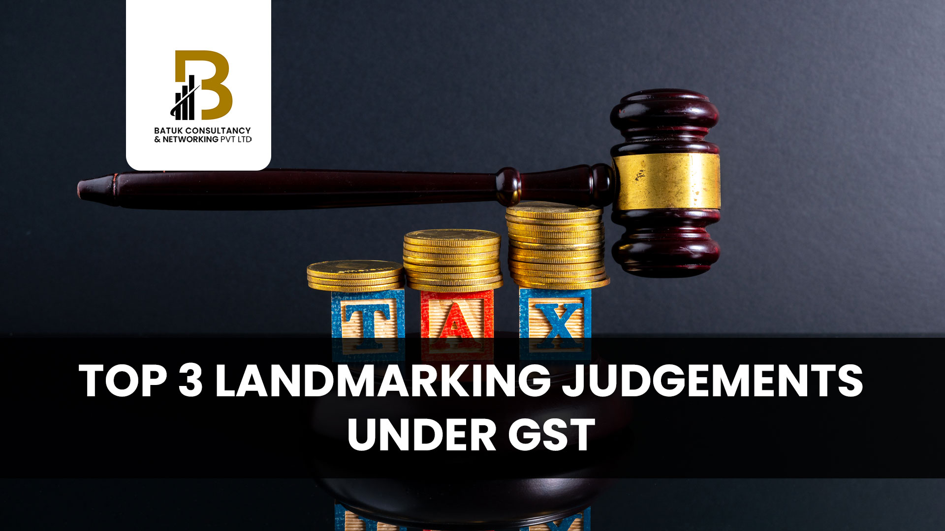 Top 3 Landmarking Judgements under GST