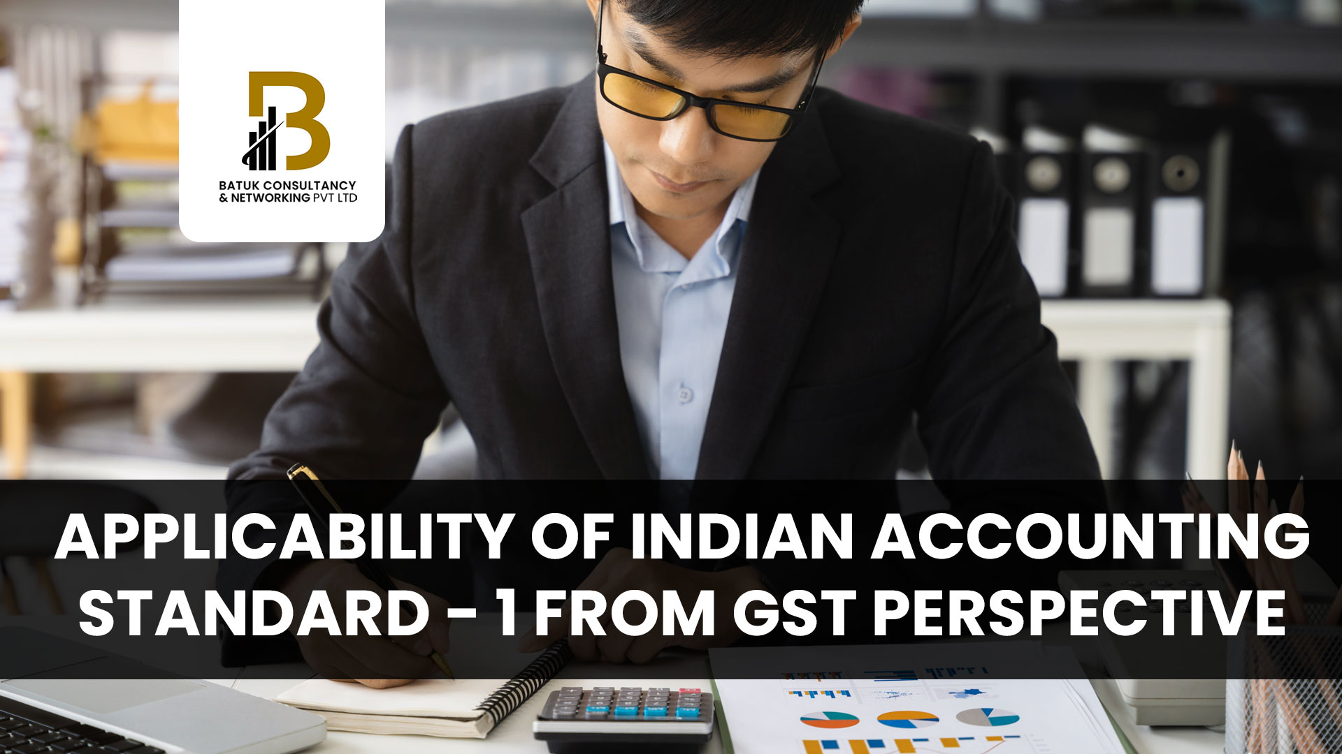 Applicability of Indian Accounting Standard - 1 from GST Perspective