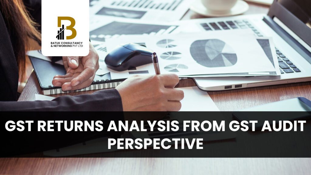 GST RETURNS ANALYSIS FROM GST AUDIT PERSPECTIVE