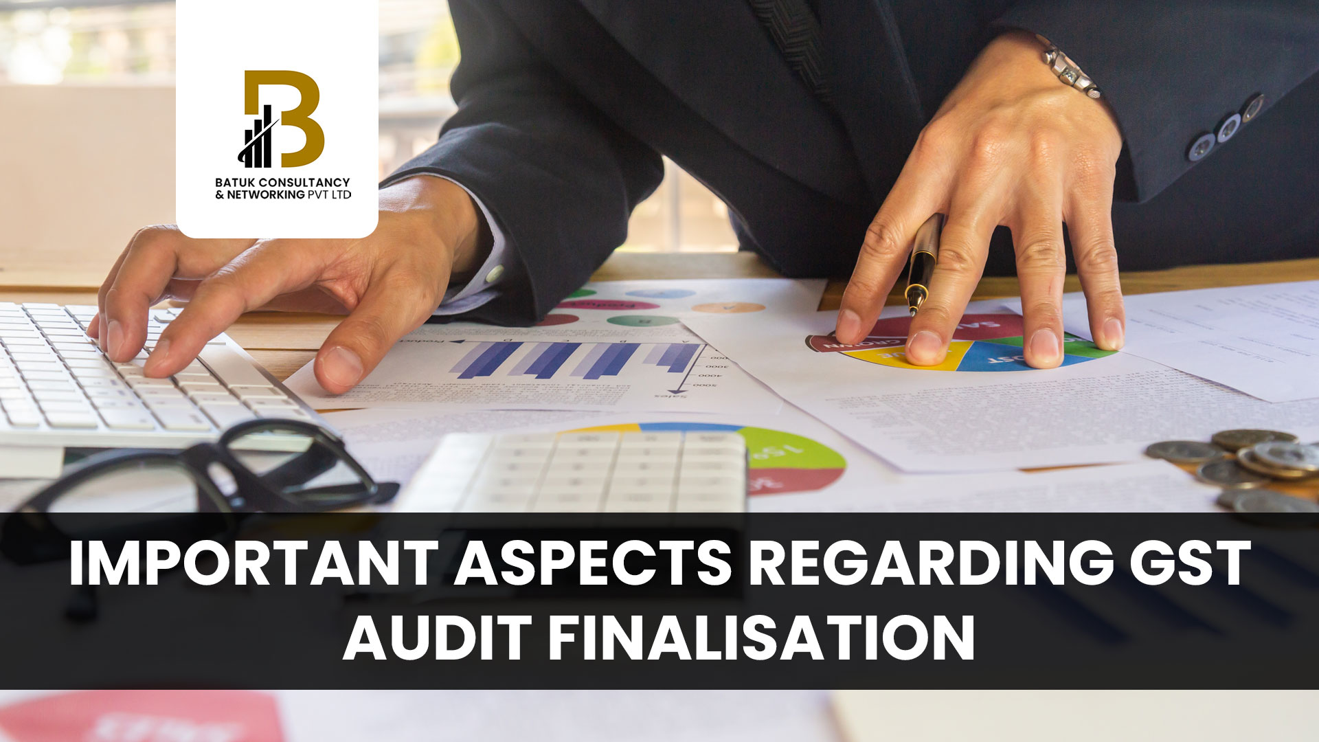 Important Aspects Regarding GST Audit Finalisation