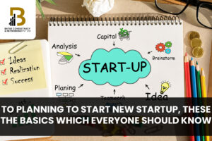 Are to Planning to Start new Startup, these are the basics which everyone should know