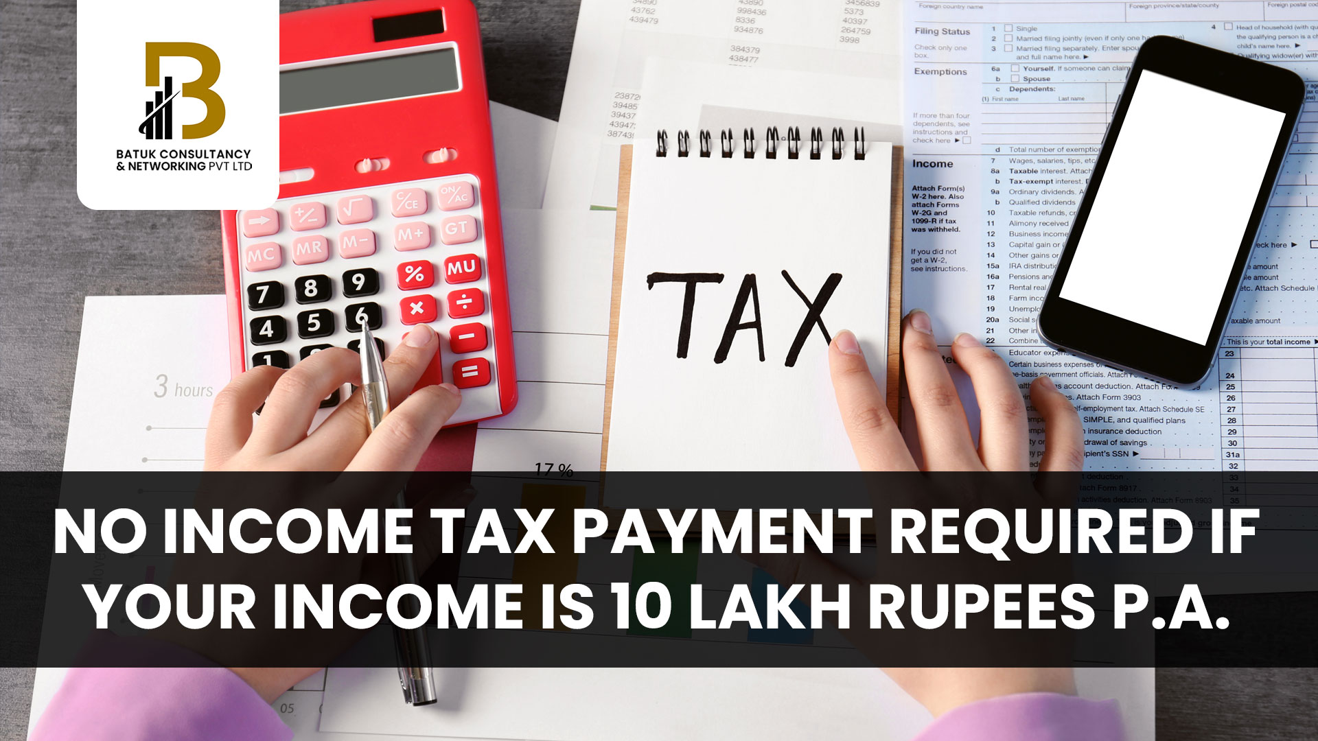 No Income tax payment required if your income is 10 Lakh Rupees P.a.