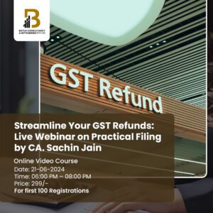 Streamline Your GST Refunds: Live Webinar on Practical Filing by CA. Sachin Jain