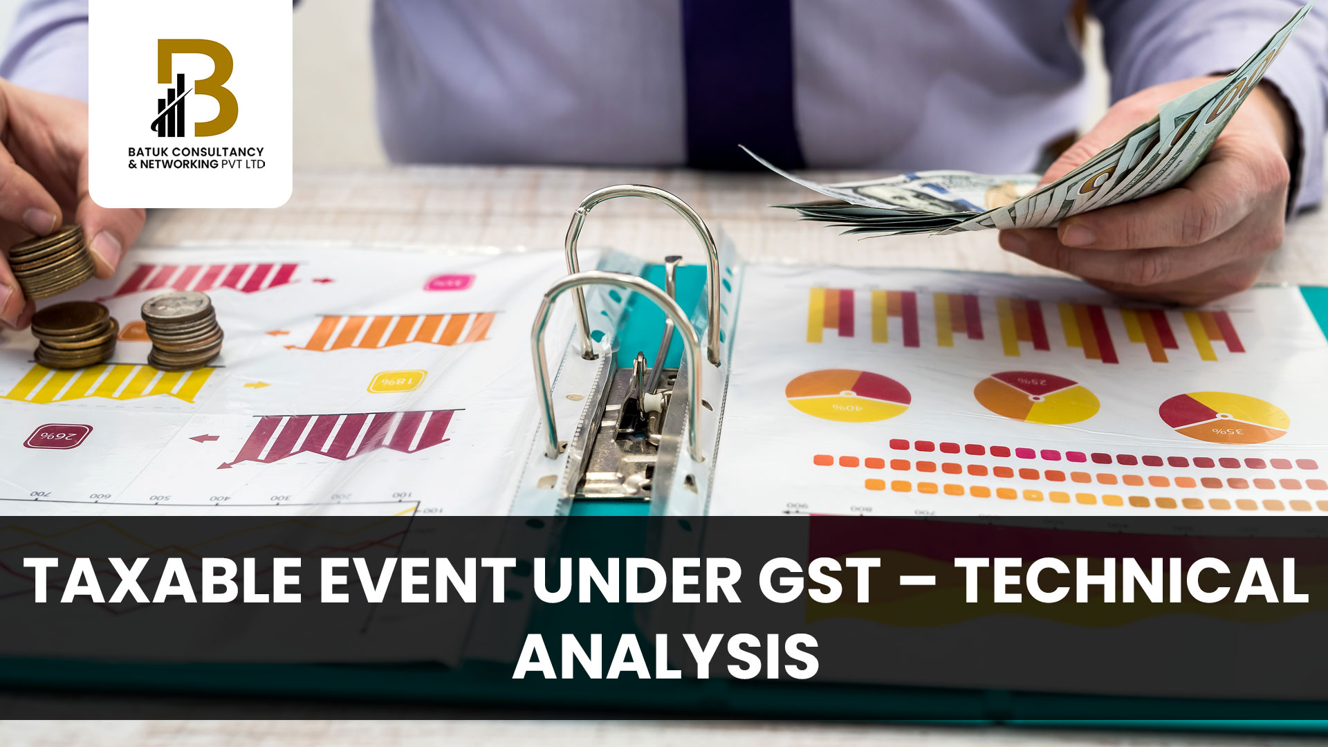 TAXABLE EVENT UNDER GST – TECHNICAL ANALYSIS