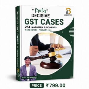 Decisive GST Cases 250 Landmark Judgements