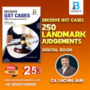 Decisive GST Cases – 250 Landmark Judgements