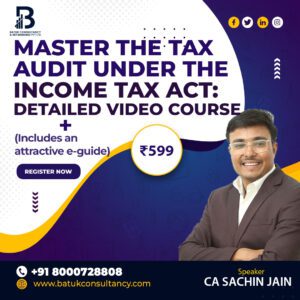 Master the Tax Audit Under the Income Tax Act: Detailed Video Course