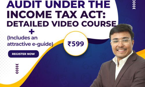 Master the Tax Audit Under the Income Tax Act: Detailed Video Course