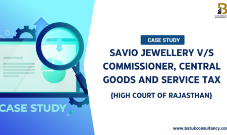 Savio Jewellery V/s Commissioner, Central Goods and Service Tax {HIGH COURT OF RAJASTHAN}