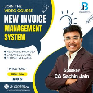 Join the Video course on the New Invoice Management System by CA Sachin Jain