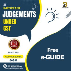 21 IMPORTANT JUDGEMENTS UNDER GST