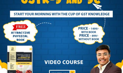 Master GSTR-9 and 9C with India’s First Unique Video Course with practical training