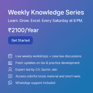 Exclusive Weekly Knowledge Series by CA. Sachin Jain